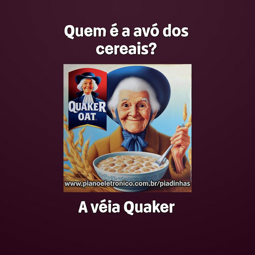 Quem é a avó dos cereais?

A véia Quaker